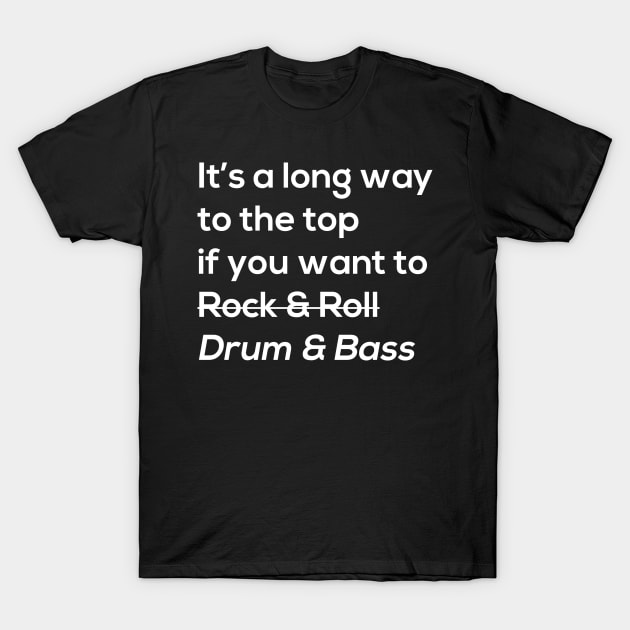 It's a long way Drum & bass T-Shirt by Jaded Raver